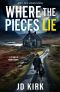 [DCI Logan Crime Thrillers 19] • Where the Pieces Lie